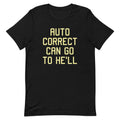 Auto Correct Can Go To He'll Men's Signature Tee