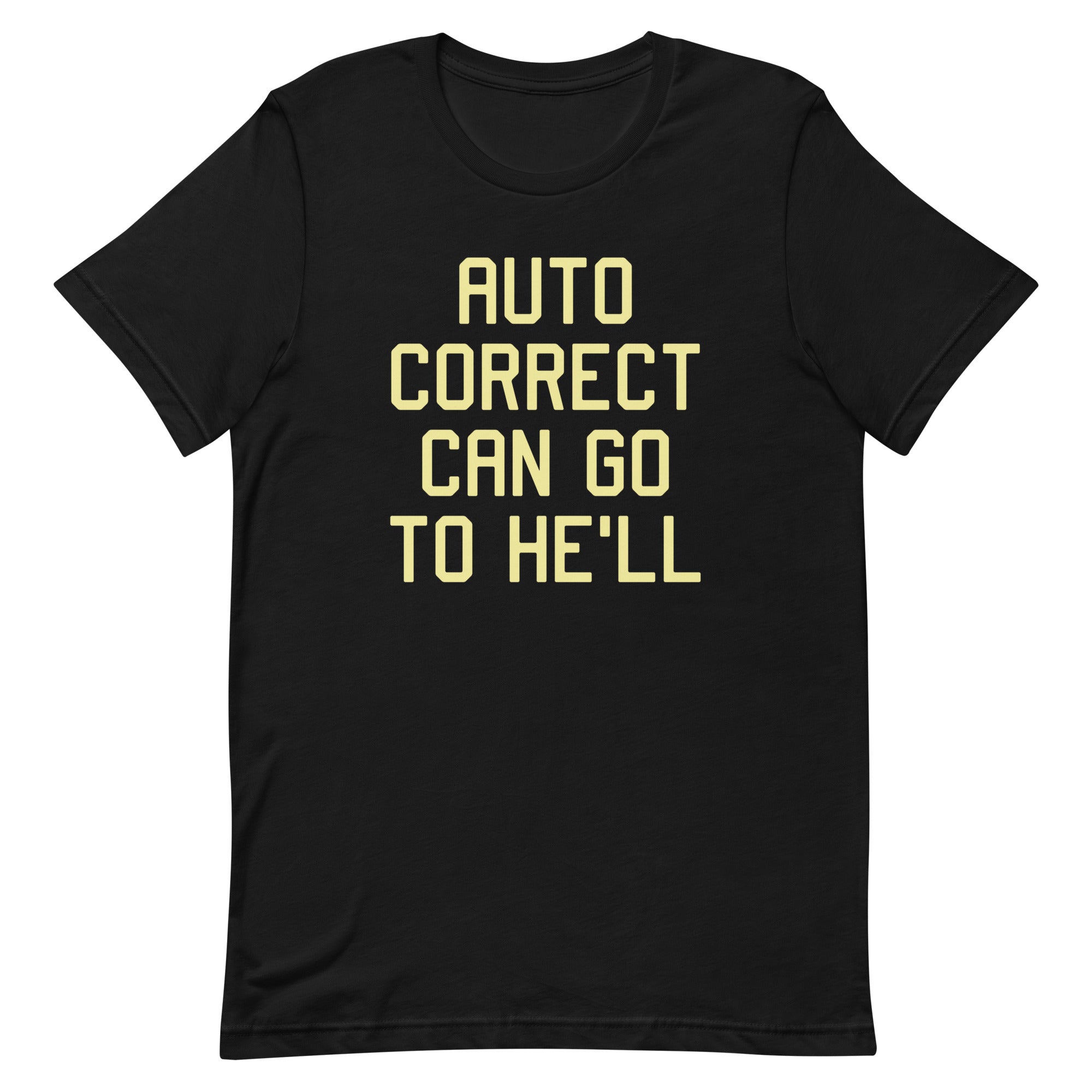 Auto Correct Can Go To He'll Men's Signature Tee