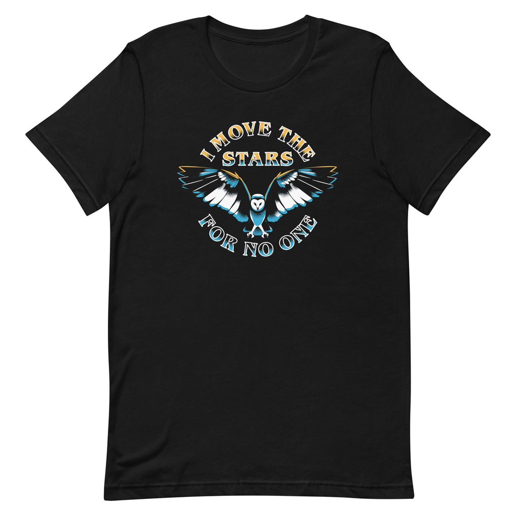 I Move The Stars For No One Men's Signature Tee