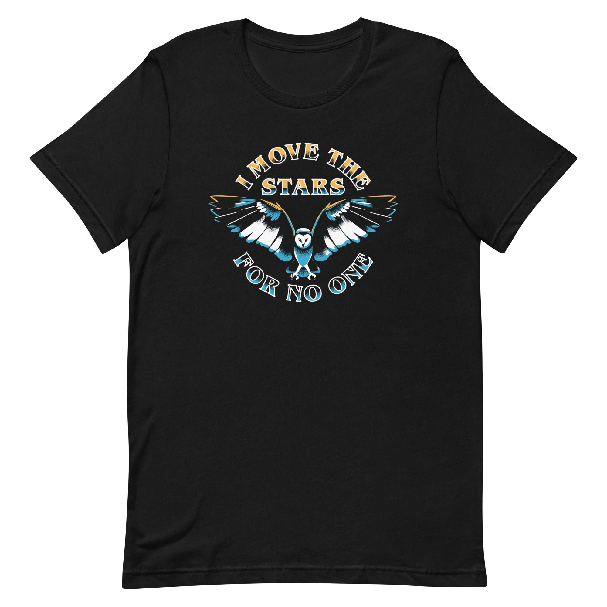 I Move The Stars For No One Men's Signature Tee
