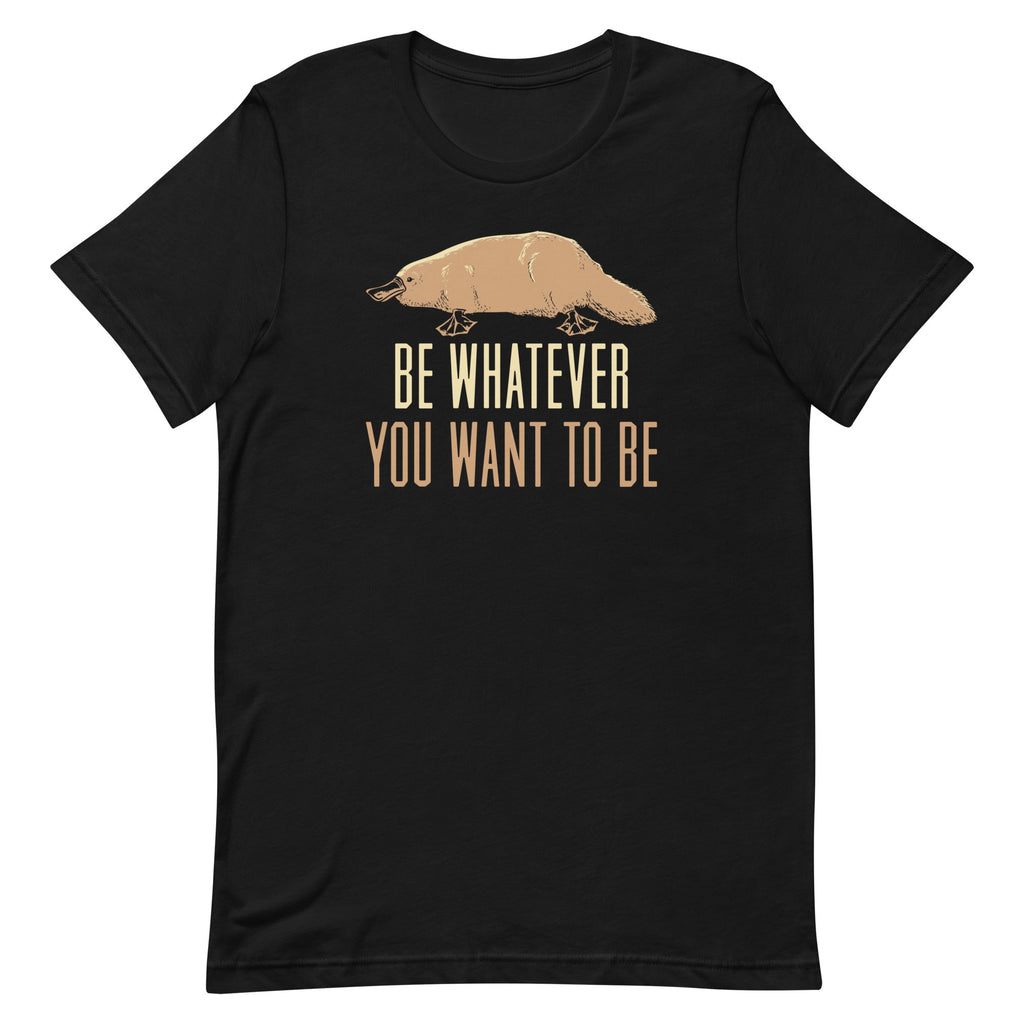 Be Whatever You Want To Be Men's Signature Tee
