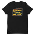 Sometimes I Even Amaze Myself Men's Signature Tee