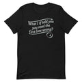 What I If Told You Men's Signature Tee