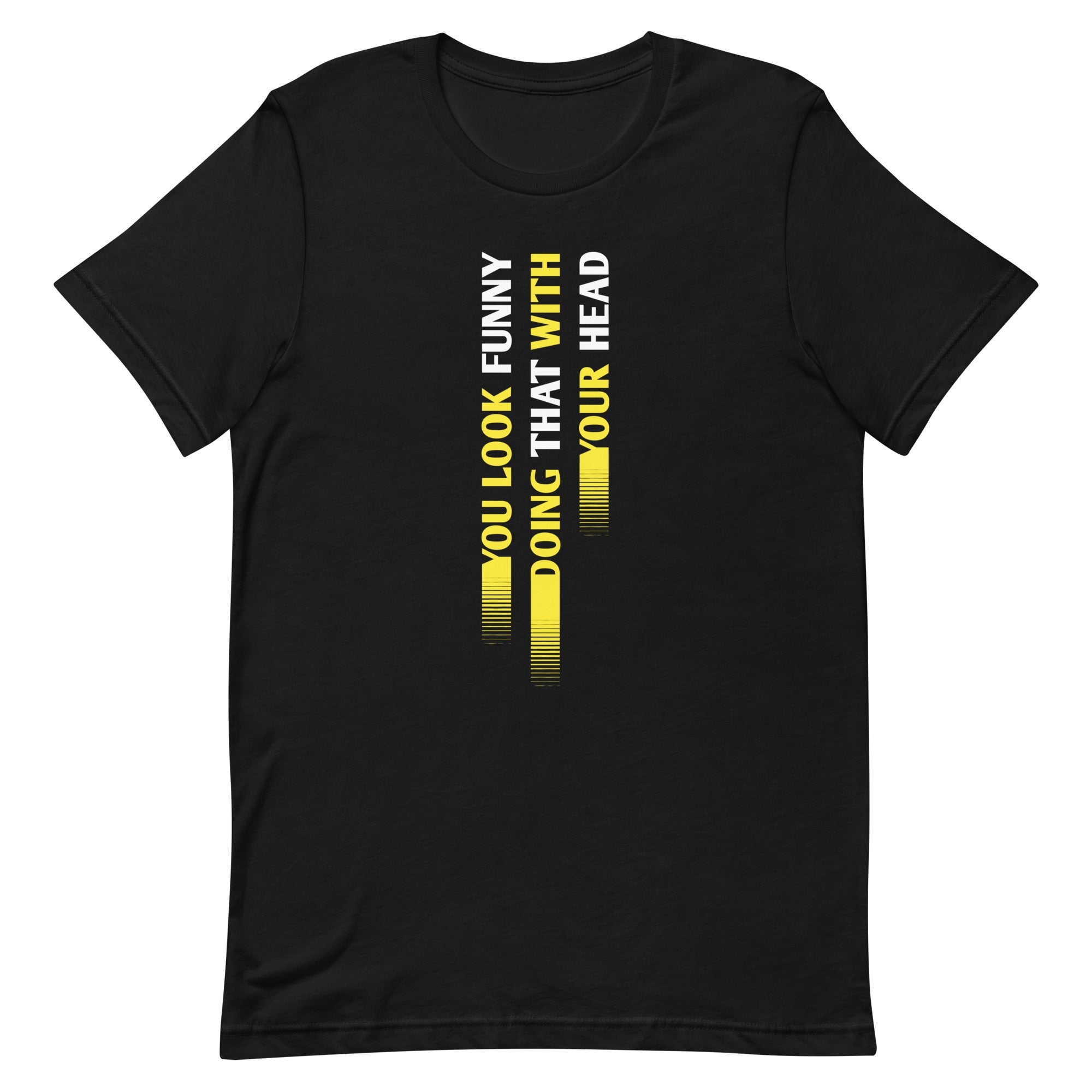 You Look Funny Doing That Men's Signature Tee