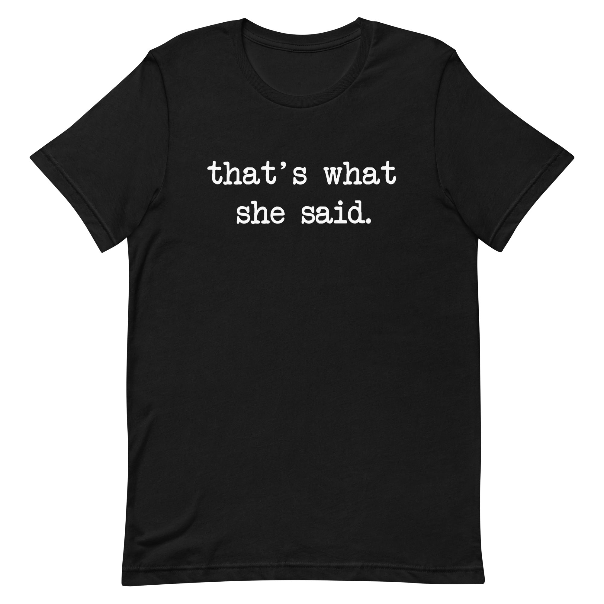 That's What She Said Men's Signature Tee