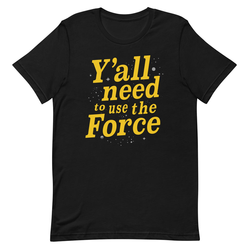Y'all Need To Use The Force Men's Signature Tee