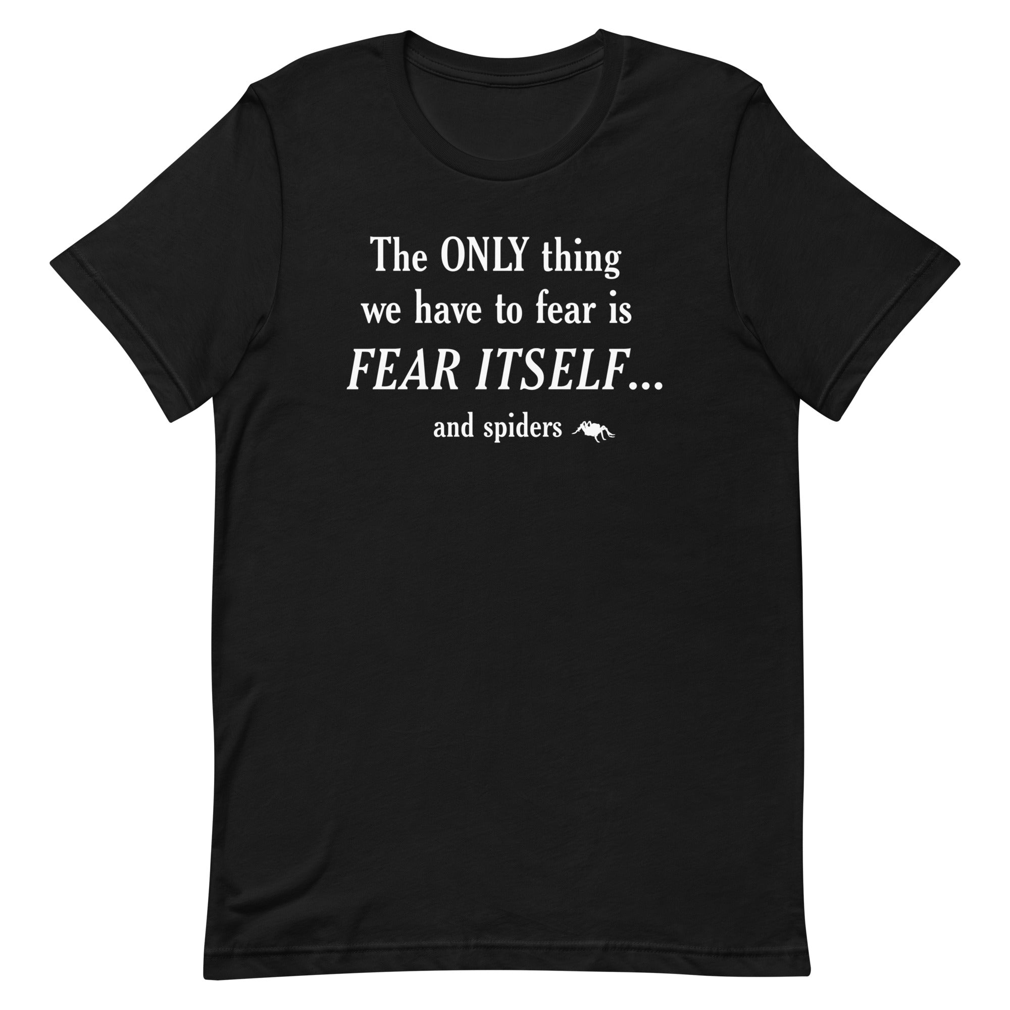 The Only Thing We Have To Fear Men's Signature Tee