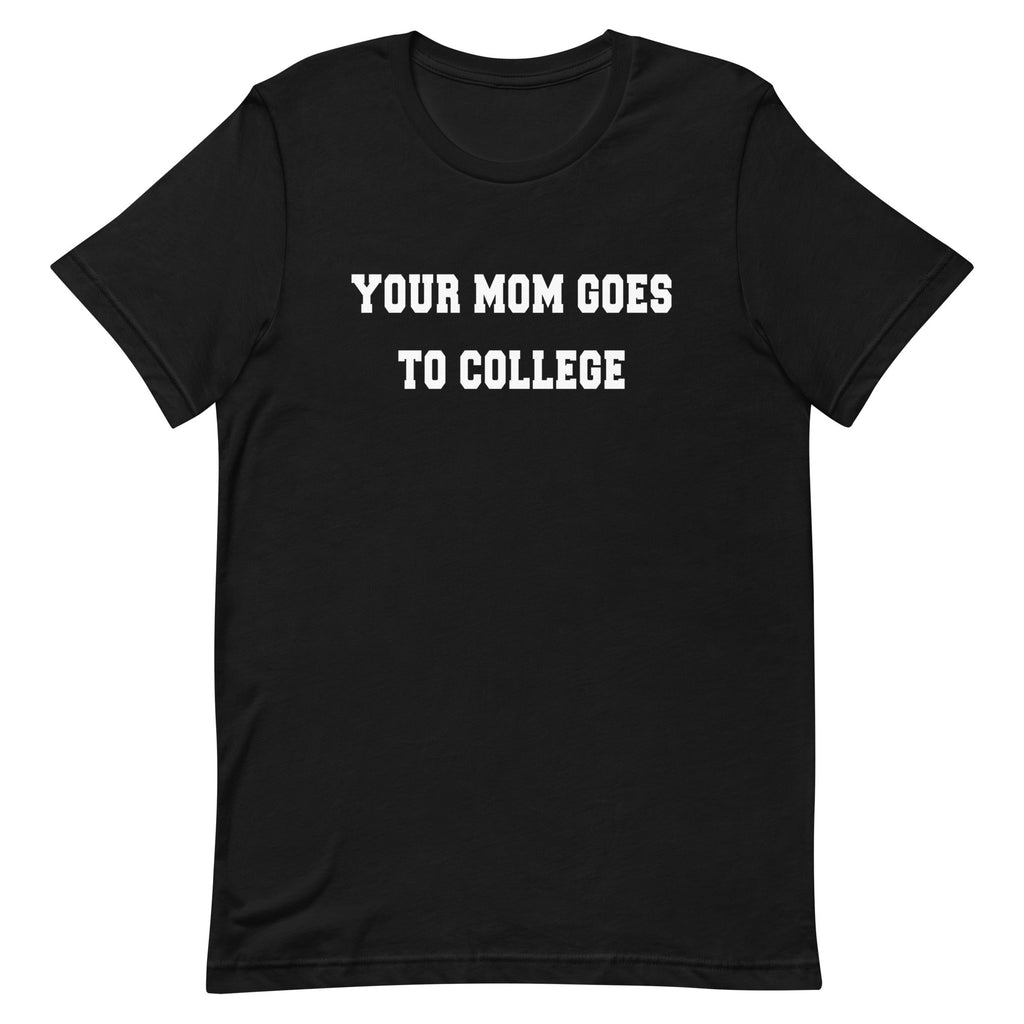 Your Mom Goes To College Men's Signature Tee