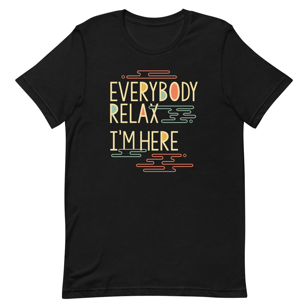 Everybody Relax I'm Here Men's Signature Tee
