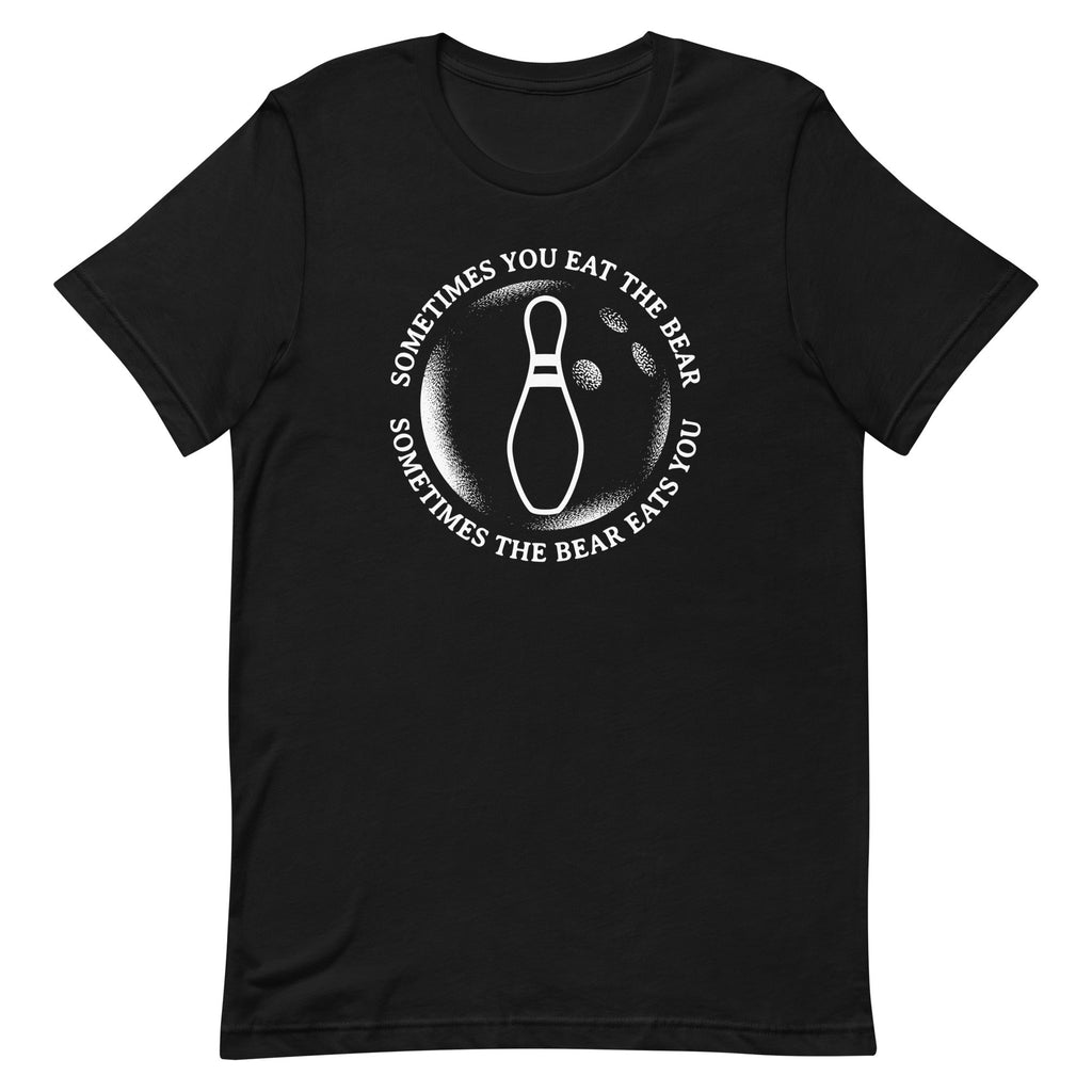 Sometimes You Eat The Bear Men's Signature Tee
