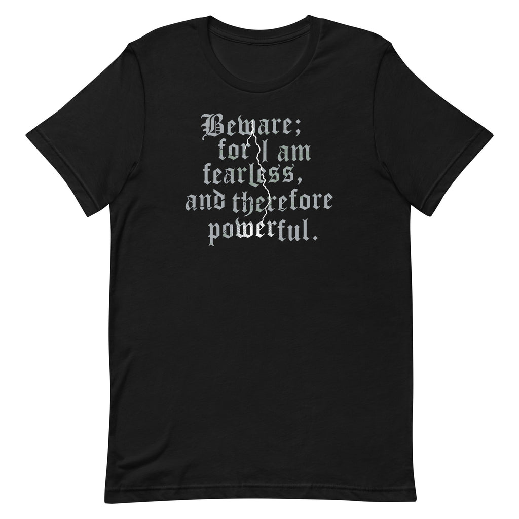 Beware; For I Am Fearless, And Therefore Powerful Men's Signature Tee