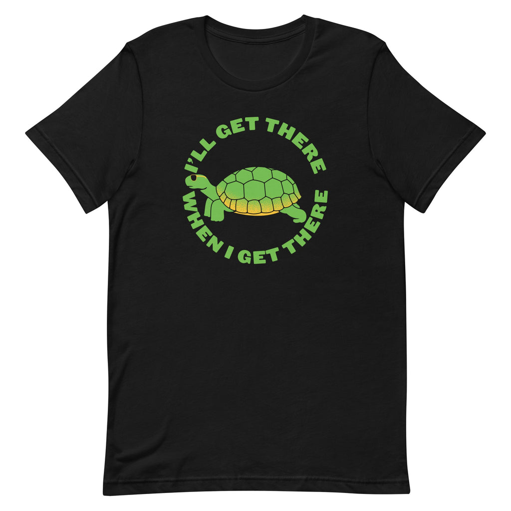 I'll Get There When I Get There Men's Signature Tee