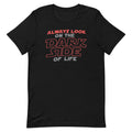 Always Look On The Dark Side Of Life Men's Signature Tee
