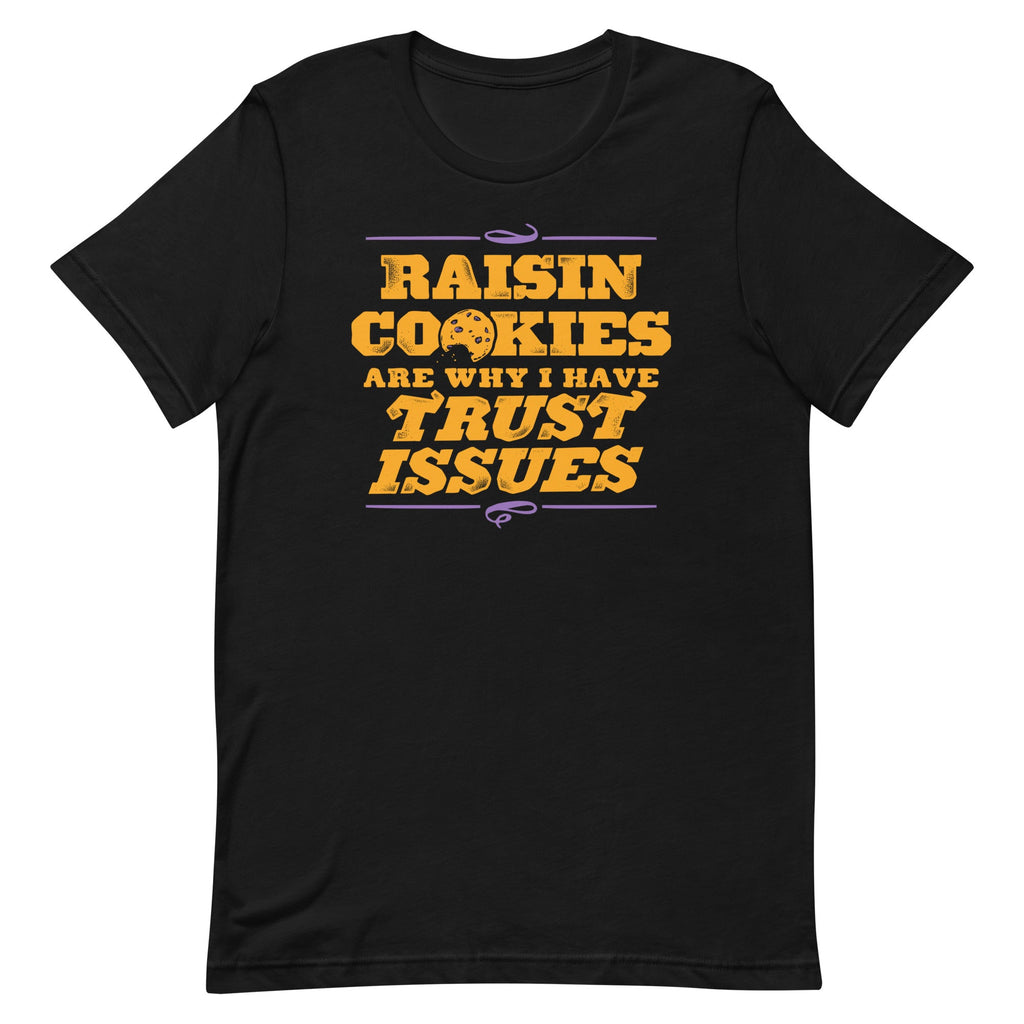 Raisin Cookies Are Why I Have Trust Issues Men's Signature Tee