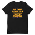 Raisin Cookies Are Why I Have Trust Issues Men's Signature Tee