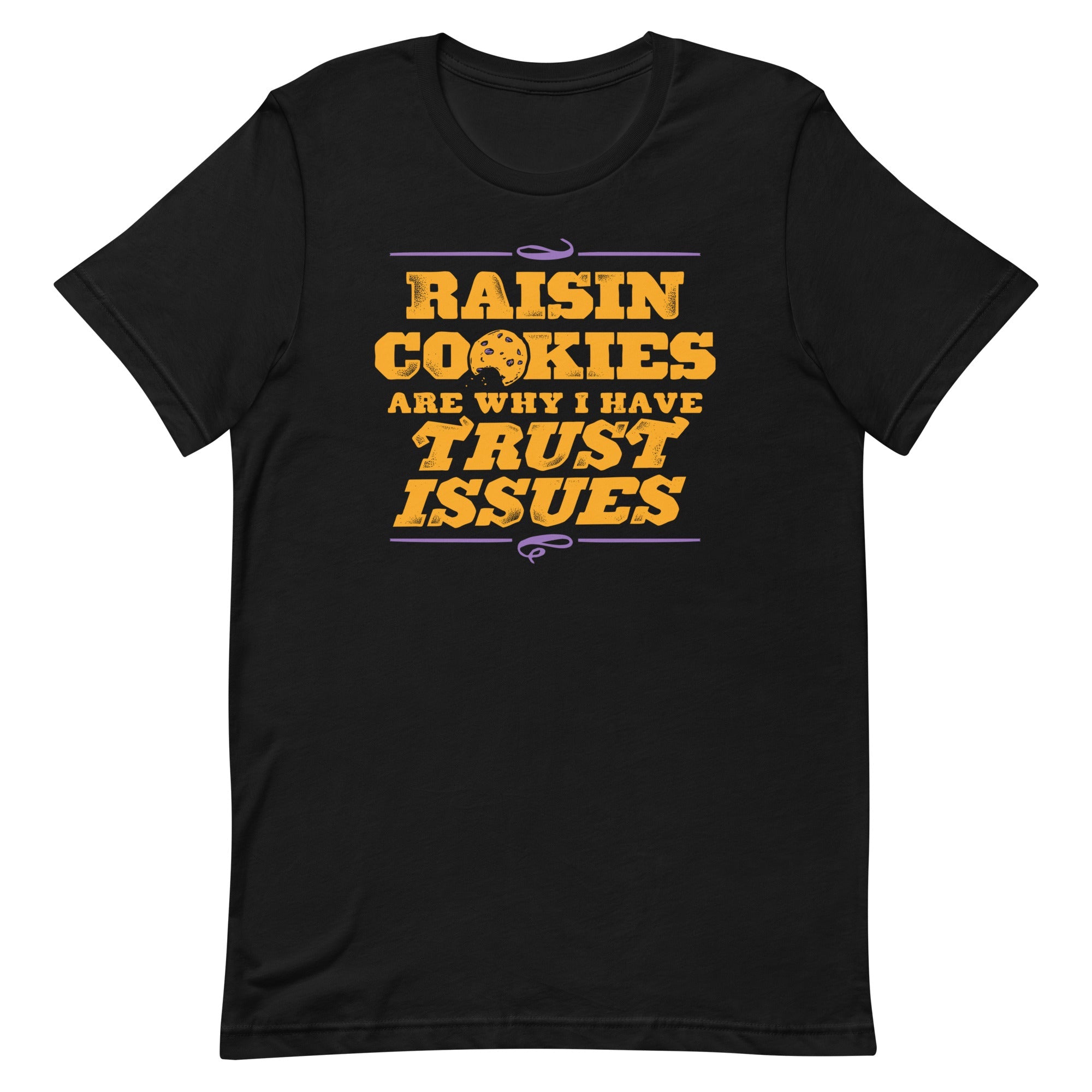 Raisin Cookies Are Why I Have Trust Issues Men's Signature Tee