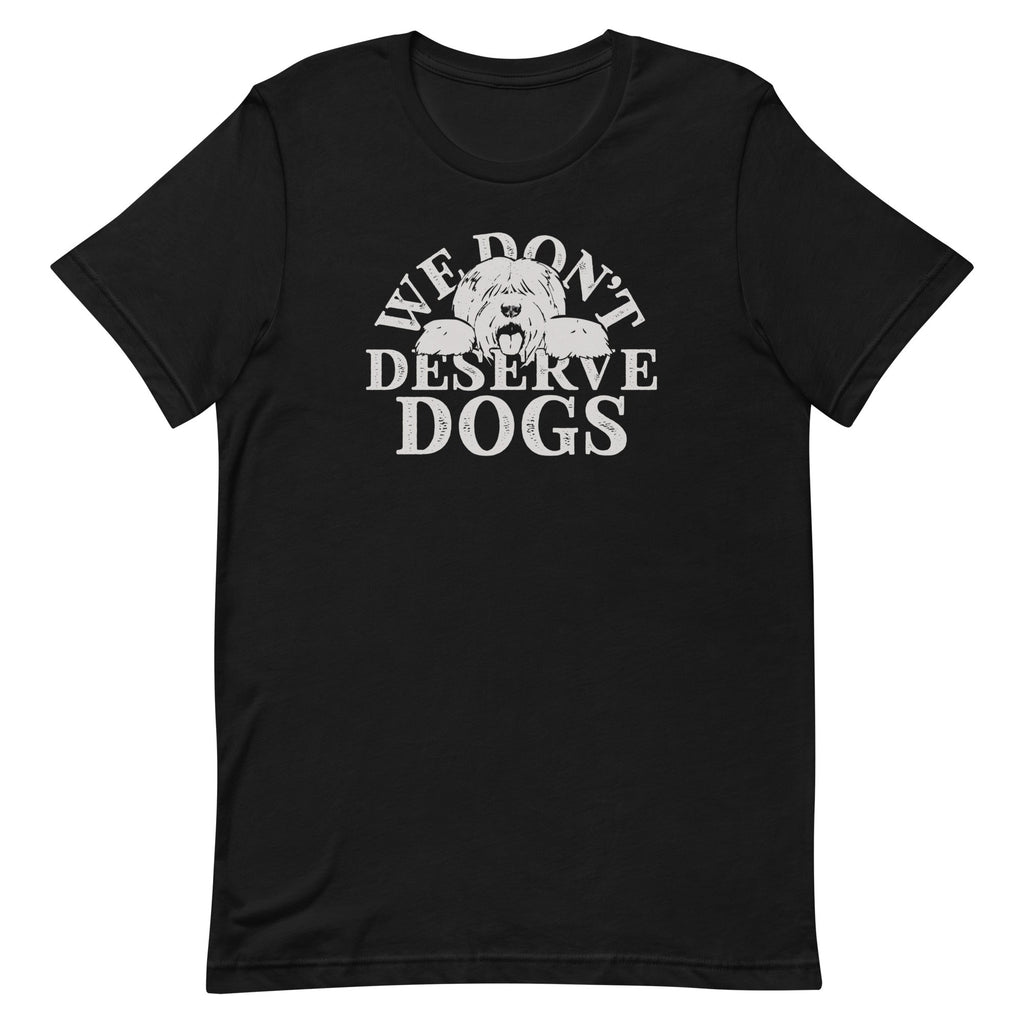 We Don't Deserve Dogs Men's Signature Tee
