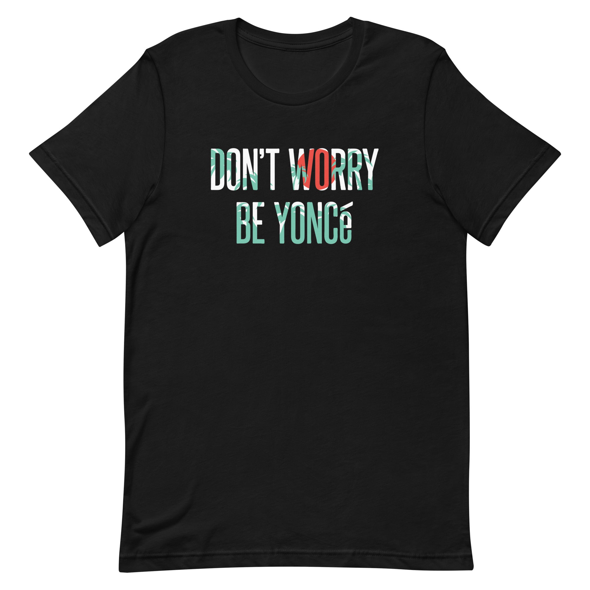 Don't Worry Be Yonce Men's Signature Tee
