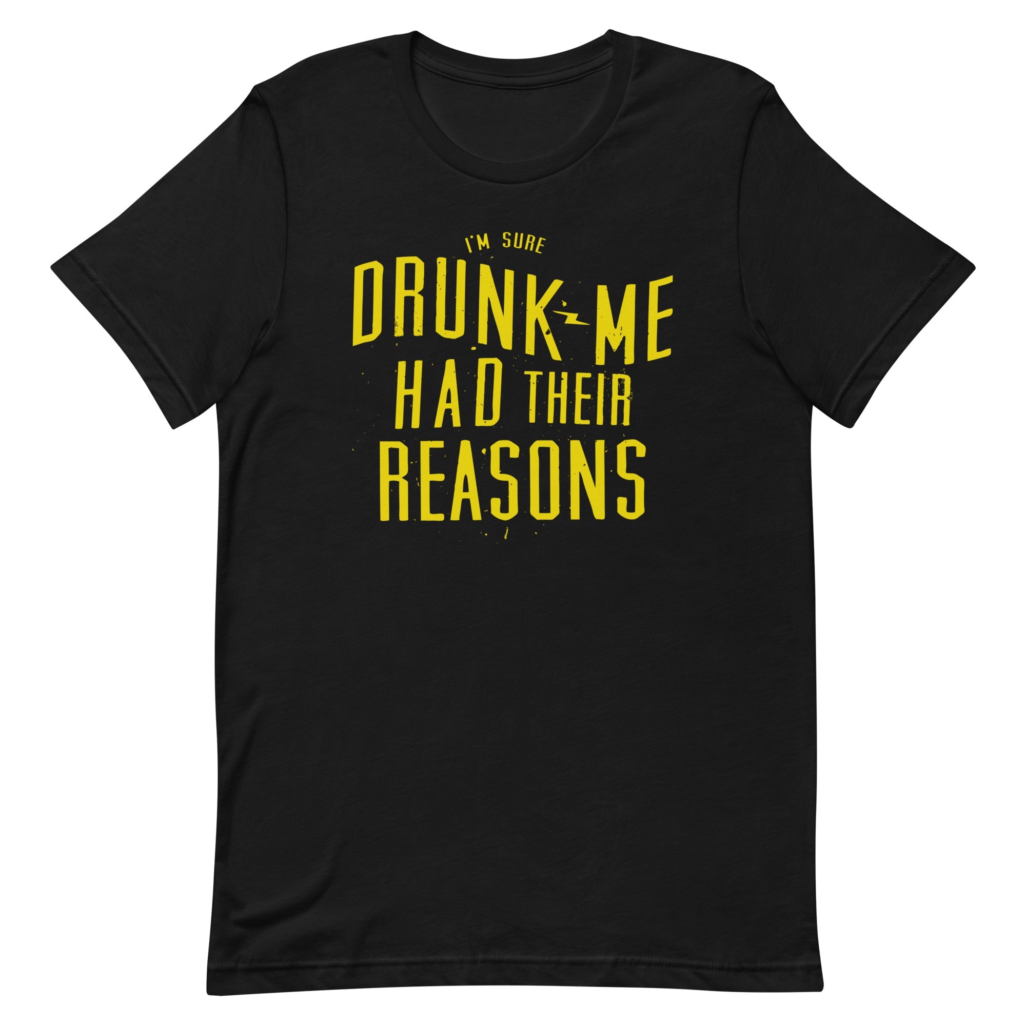 Drunk Me Had Their Reasons Men's Signature Tee