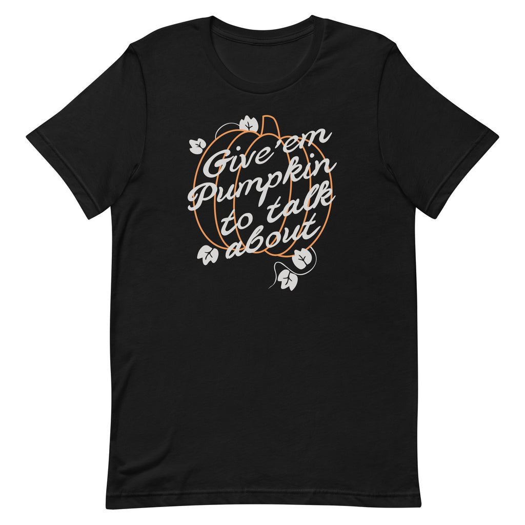 Give 'em Pumpkin To Talk About Men's Signature Tee