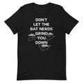 Don't Let The Bat Nerds Grind You Down Men's Signature Tee