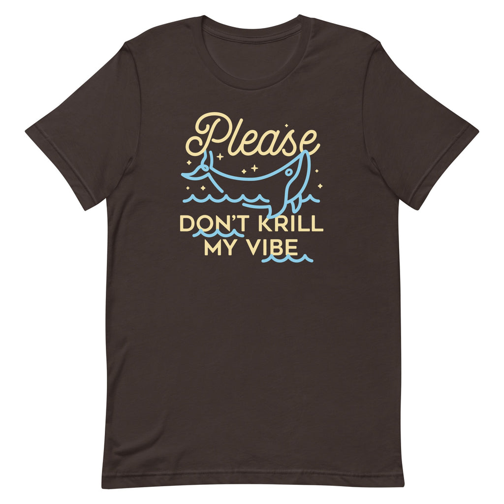 Please Don't Krill My Vibe Men's Signature Tee
