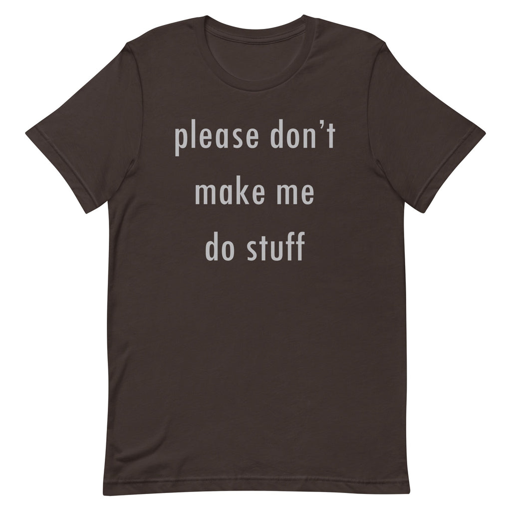 Please Don't Make Me Do Stuff Men's Signature Tee