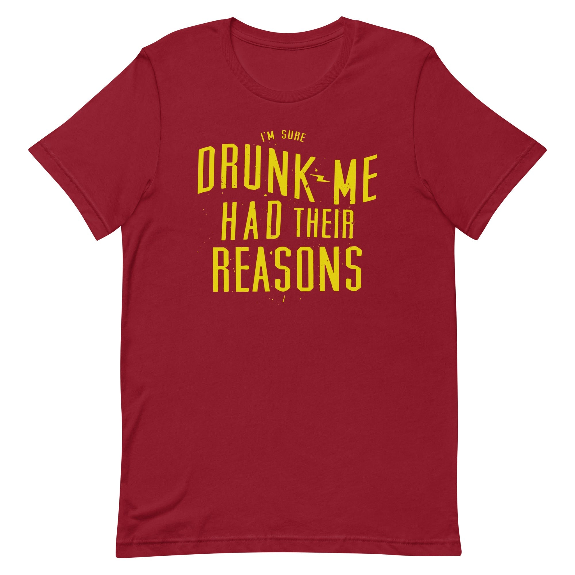 Drunk Me Had Their Reasons Men's Signature Tee