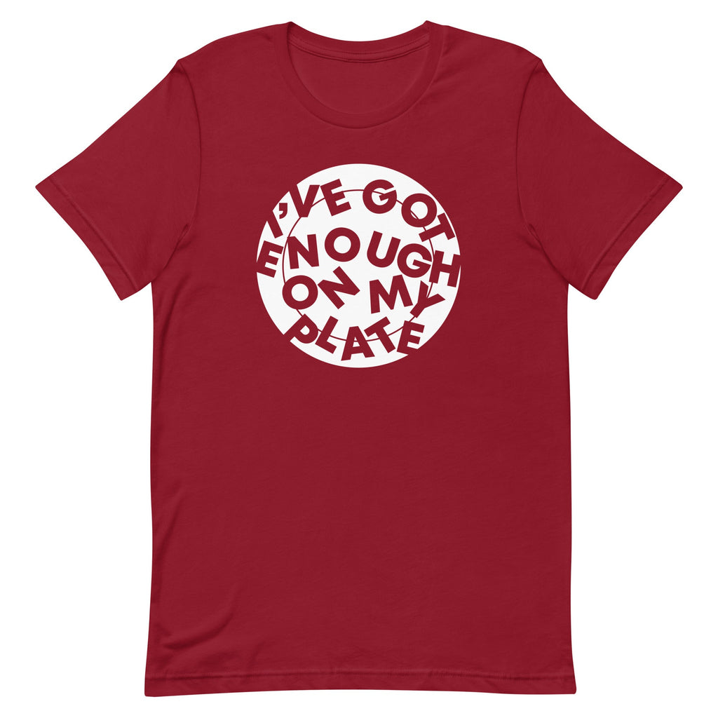 I've Got Enough On My Plate Men's Signature Tee