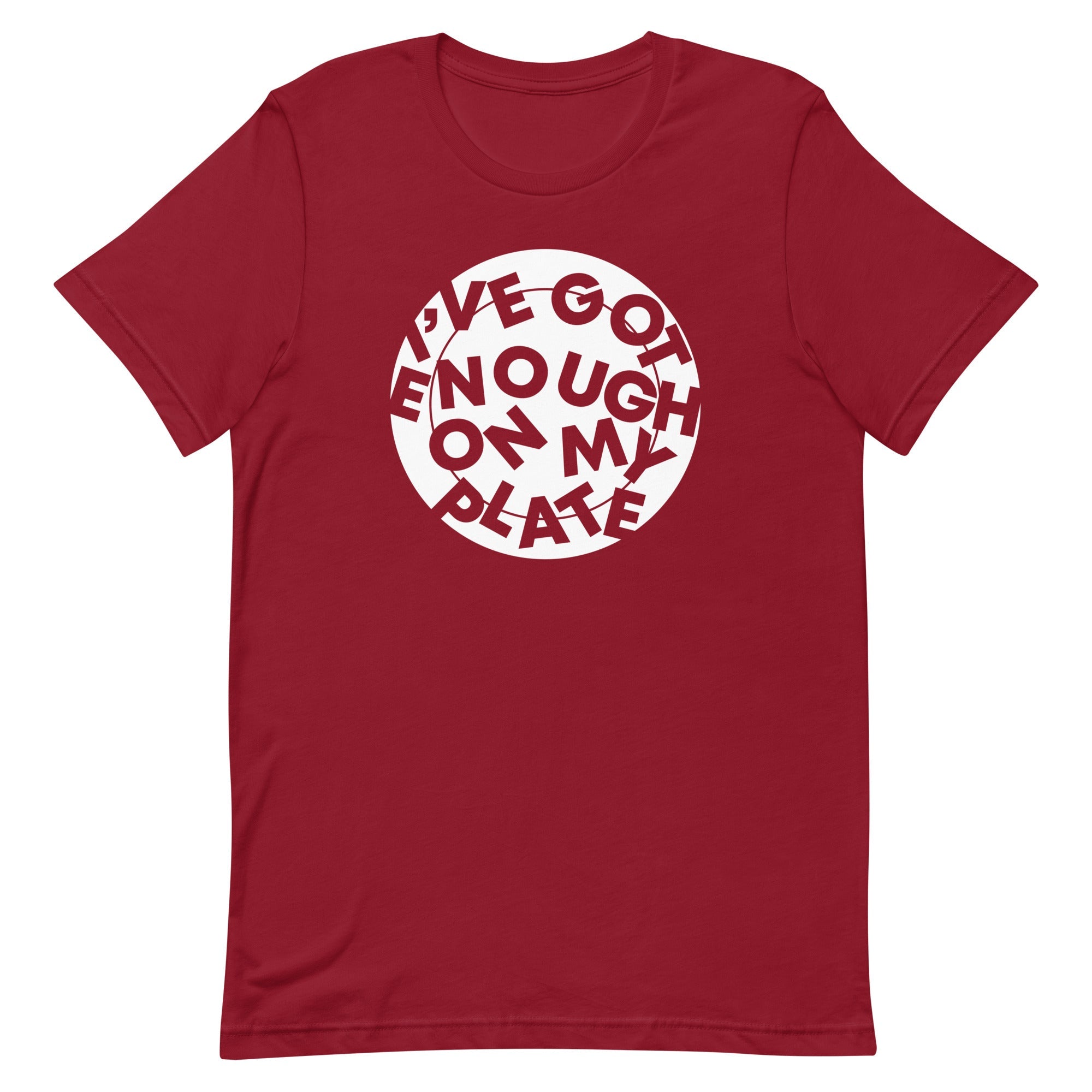 I've Got Enough On My Plate Men's Signature Tee