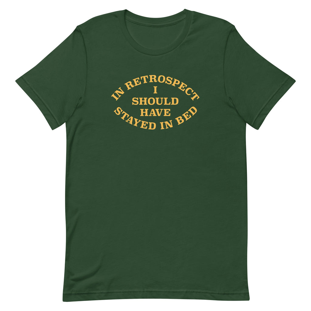 I Should Have Stayed In Bed Men's Signature Tee