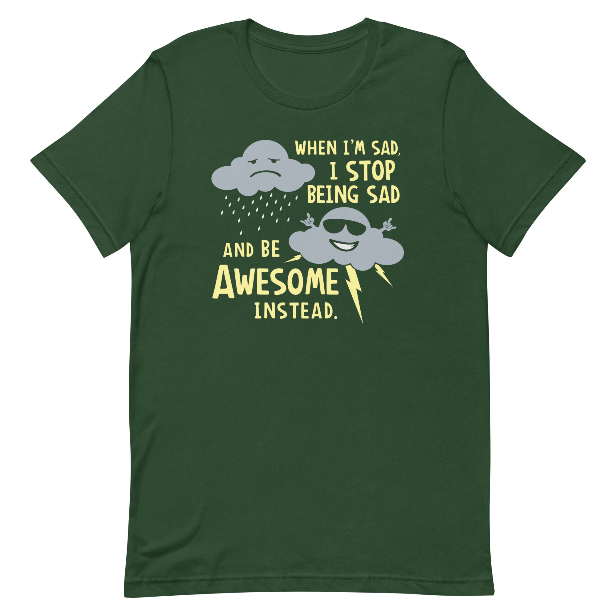 When I'm Sad, I Stop Being Sad And Be Awesome Instead Men's Signature Tee