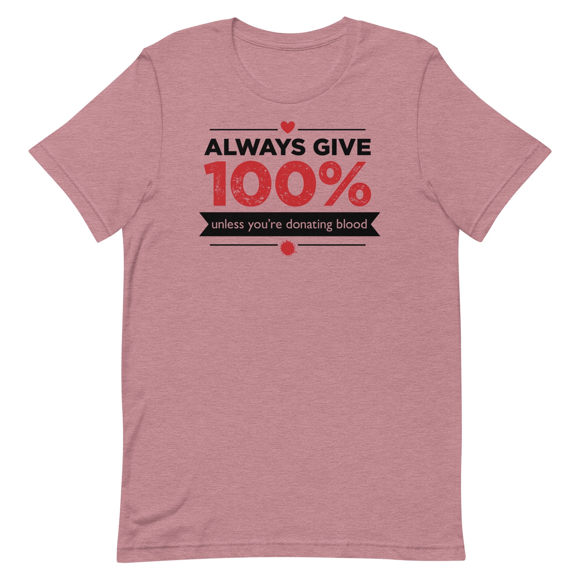 Always Give 100%, Unless You're Donating Blood Men's Signature Tee
