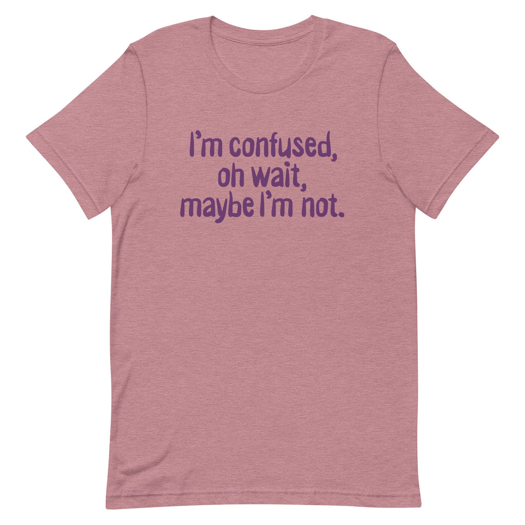 I'm Confused, Oh Wait Men's Signature Tee