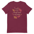 I Came. I Saw. I Forgot What I Was Doing. Men's Signature Tee