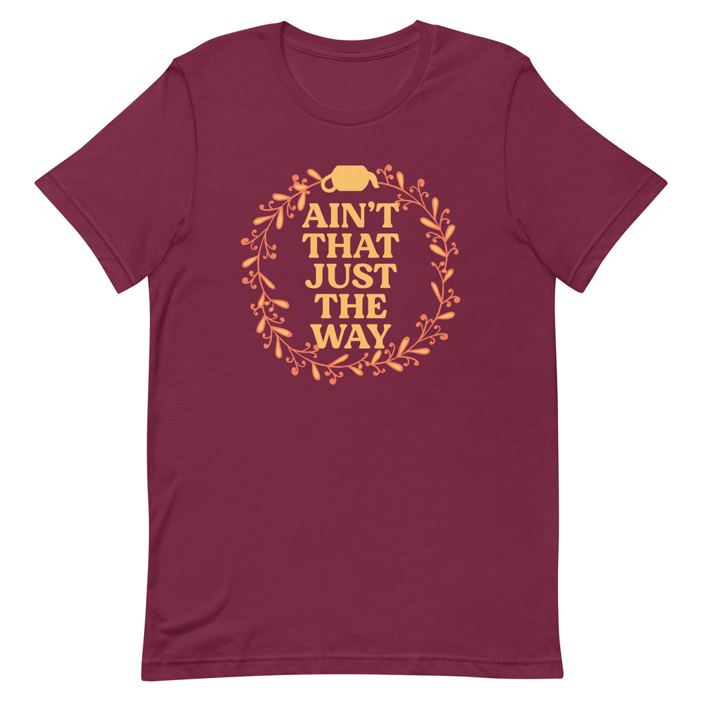 Ain't That Just The Way Men's Signature Tee