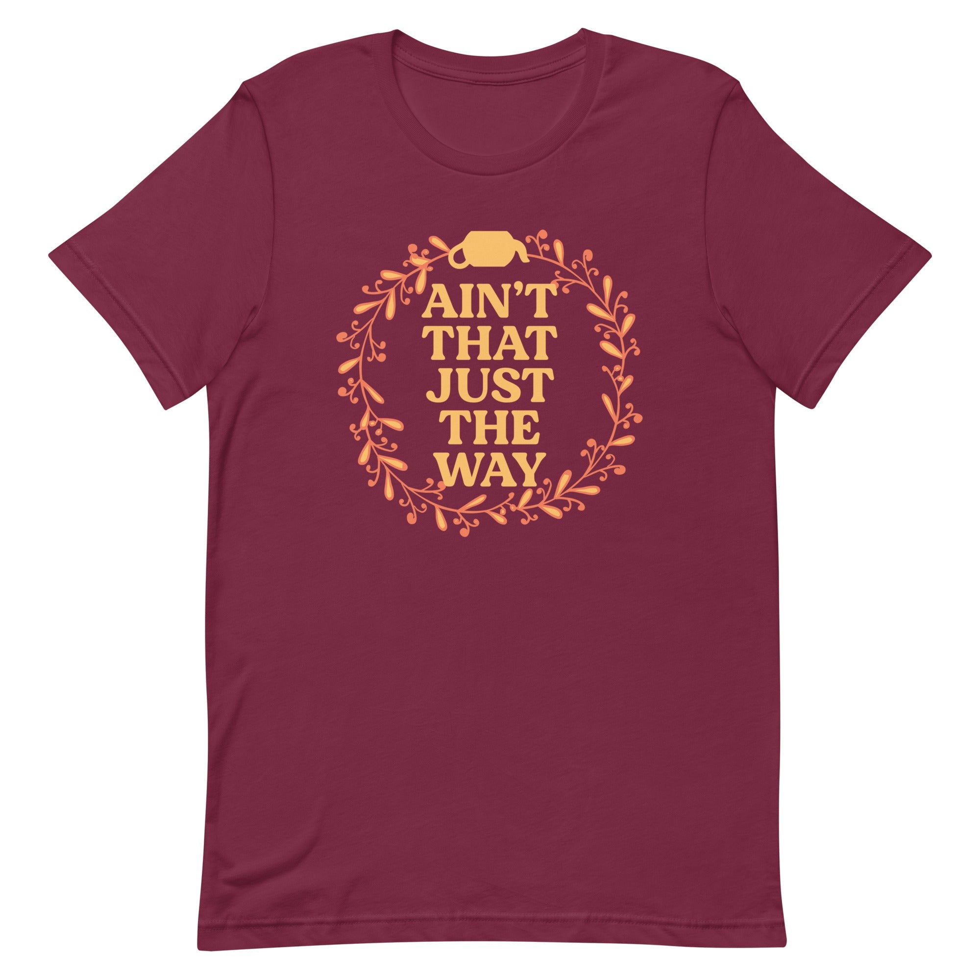 Ain't That Just The Way Men's Signature Tee