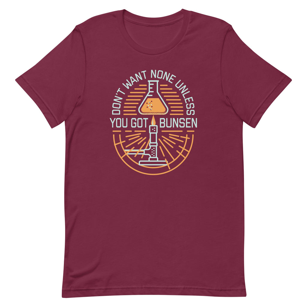 Don't Want None Unless You Got Bunsen Men's Signature Tee