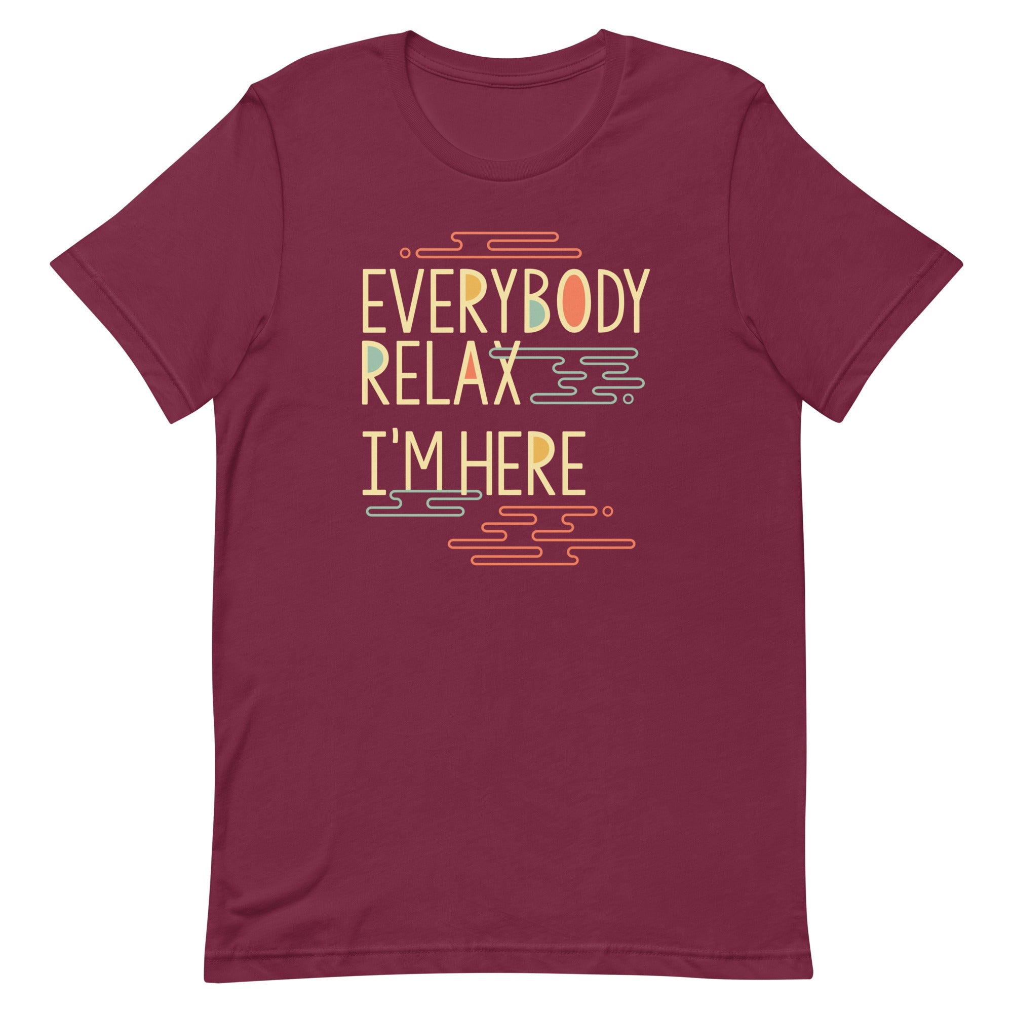 Everybody Relax I'm Here Men's Signature Tee