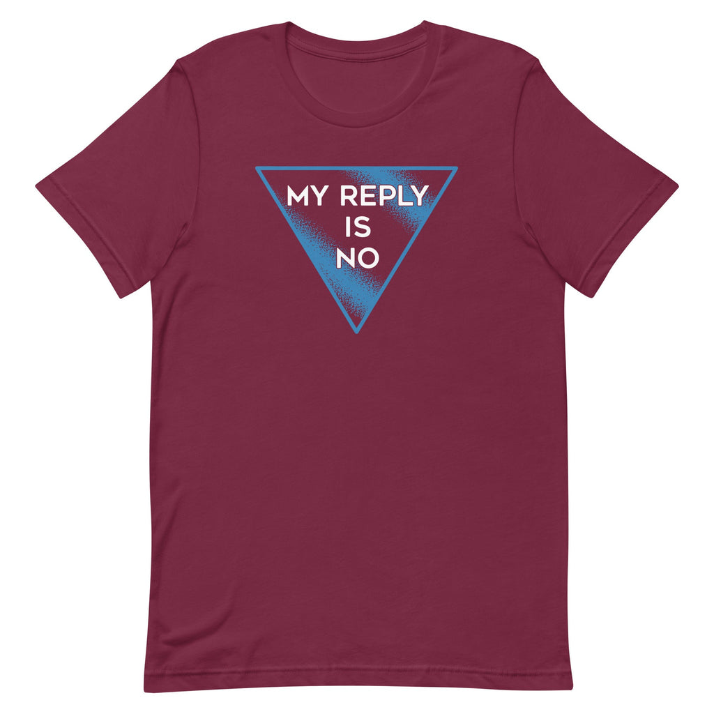 My Reply Is No Men's Signature Tee