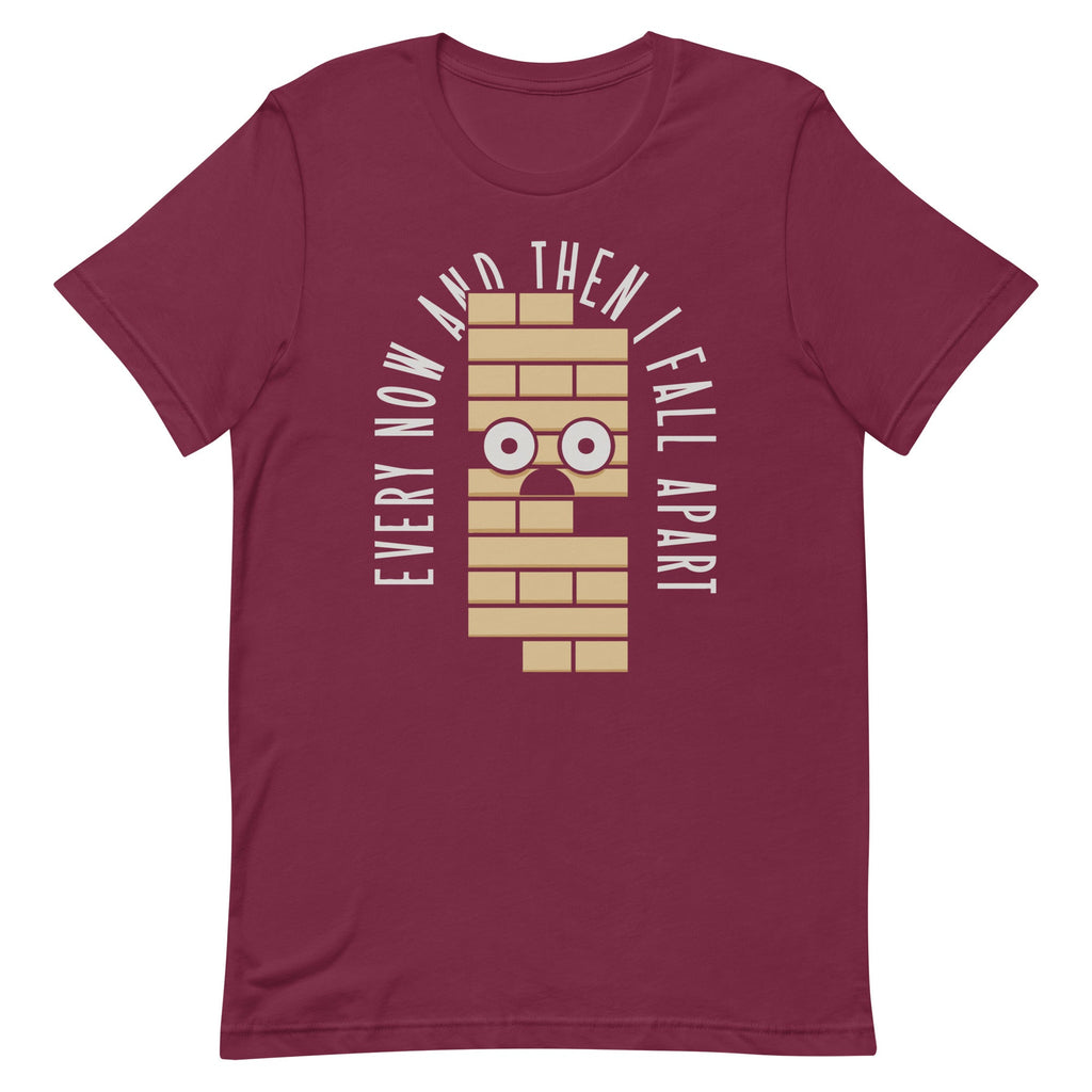 Every Now And Then I Fall Apart Men's Signature Tee