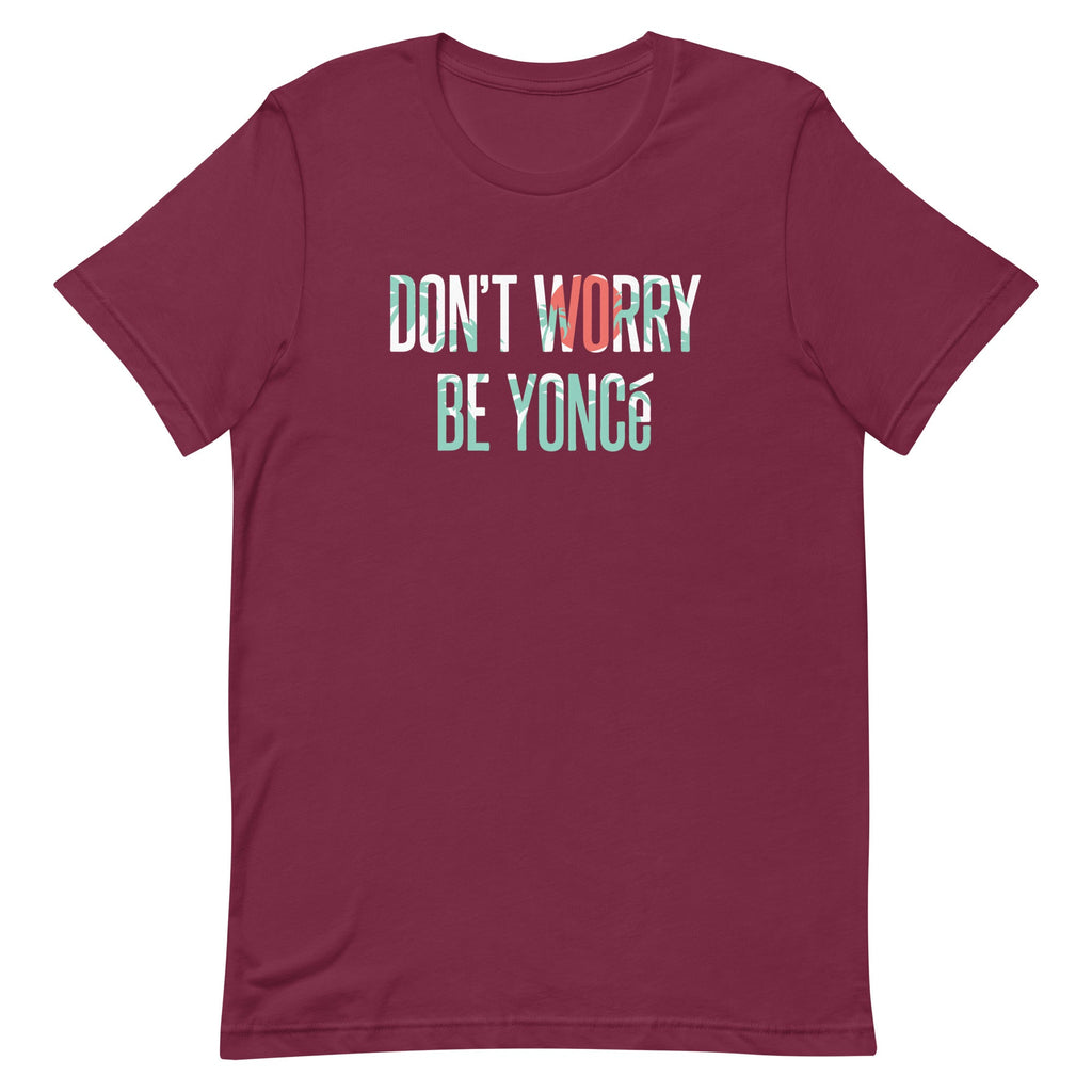 Don't Worry Be Yonce Men's Signature Tee