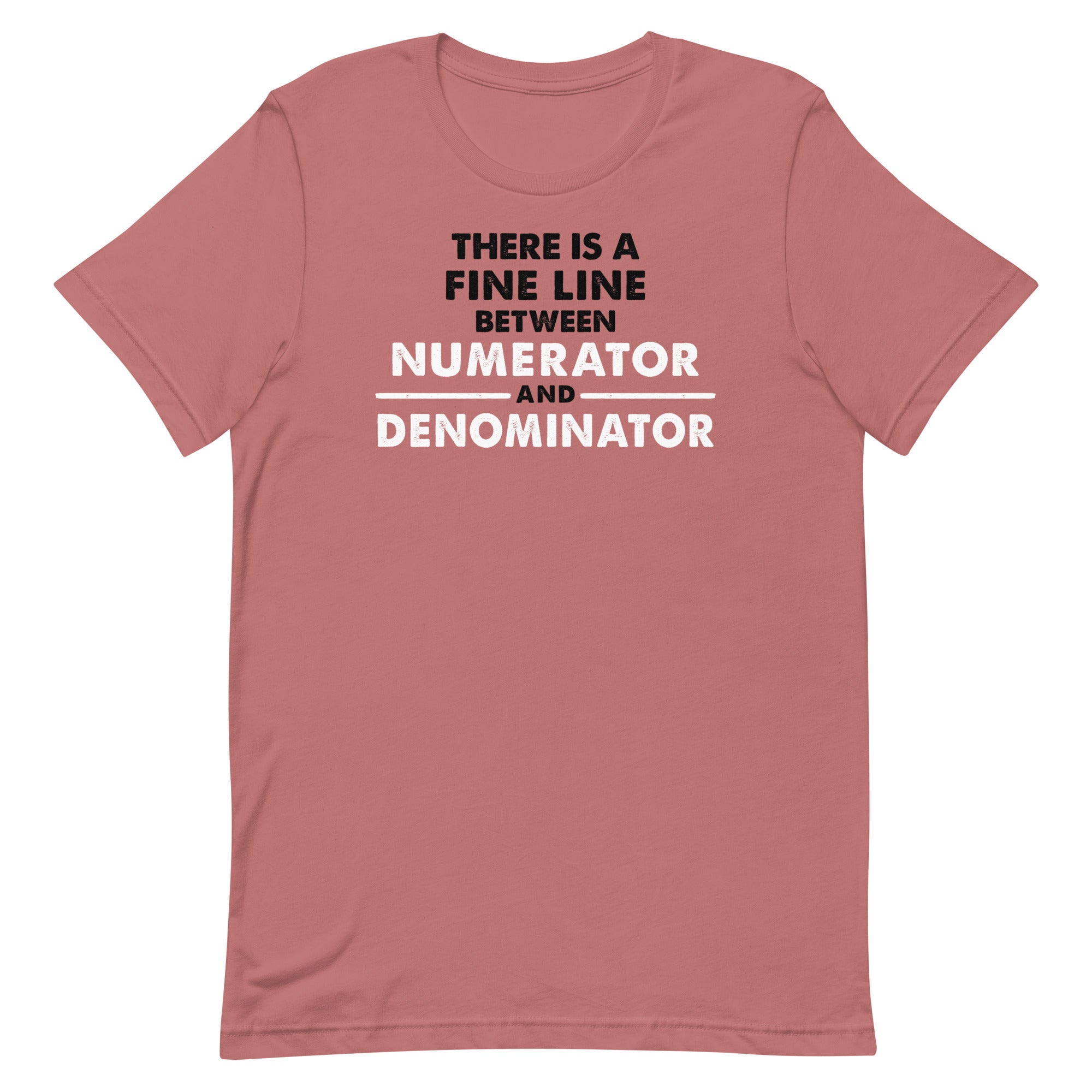 There Is A Fine Line Between Numerator And Denominator Men's Signature Tee