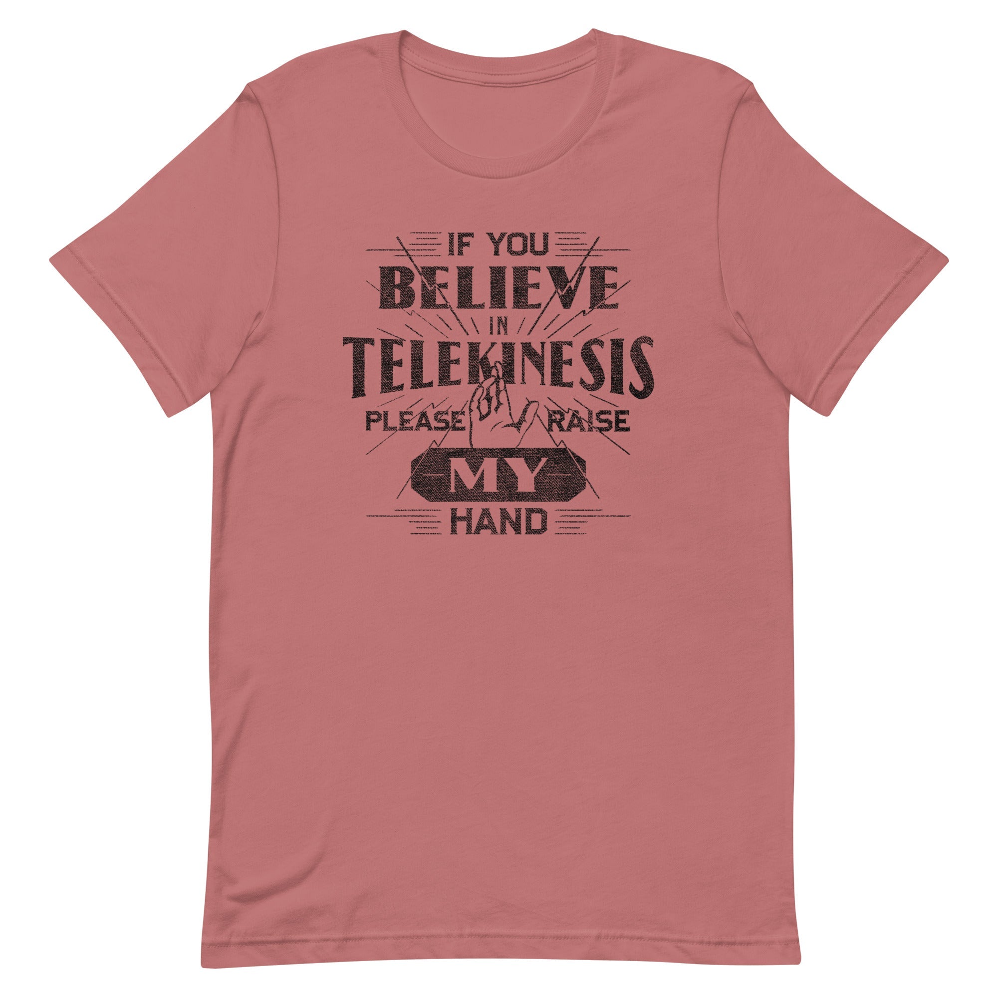 If You Believe In Telekinesis Please Raise My Hand Men's Signature Tee