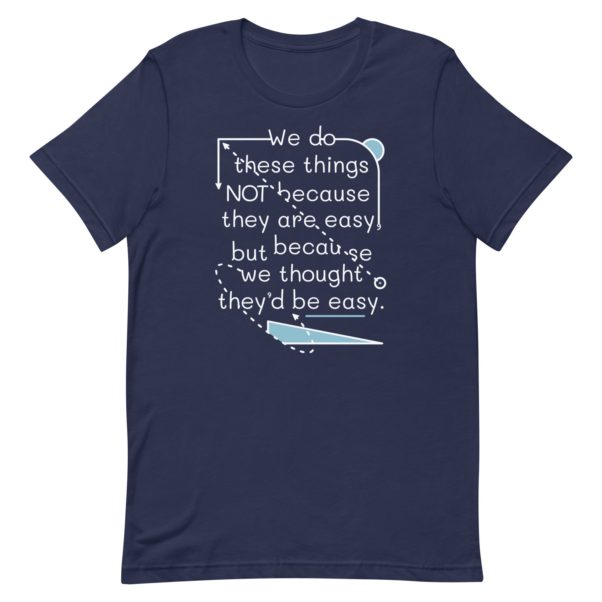 We Do These Things Not Because They Are Easy Men's Signature Tee