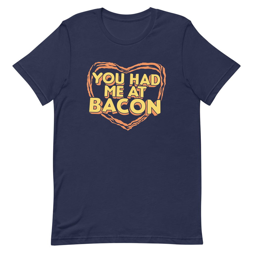 You Had Me At Bacon Men's Signature Tee