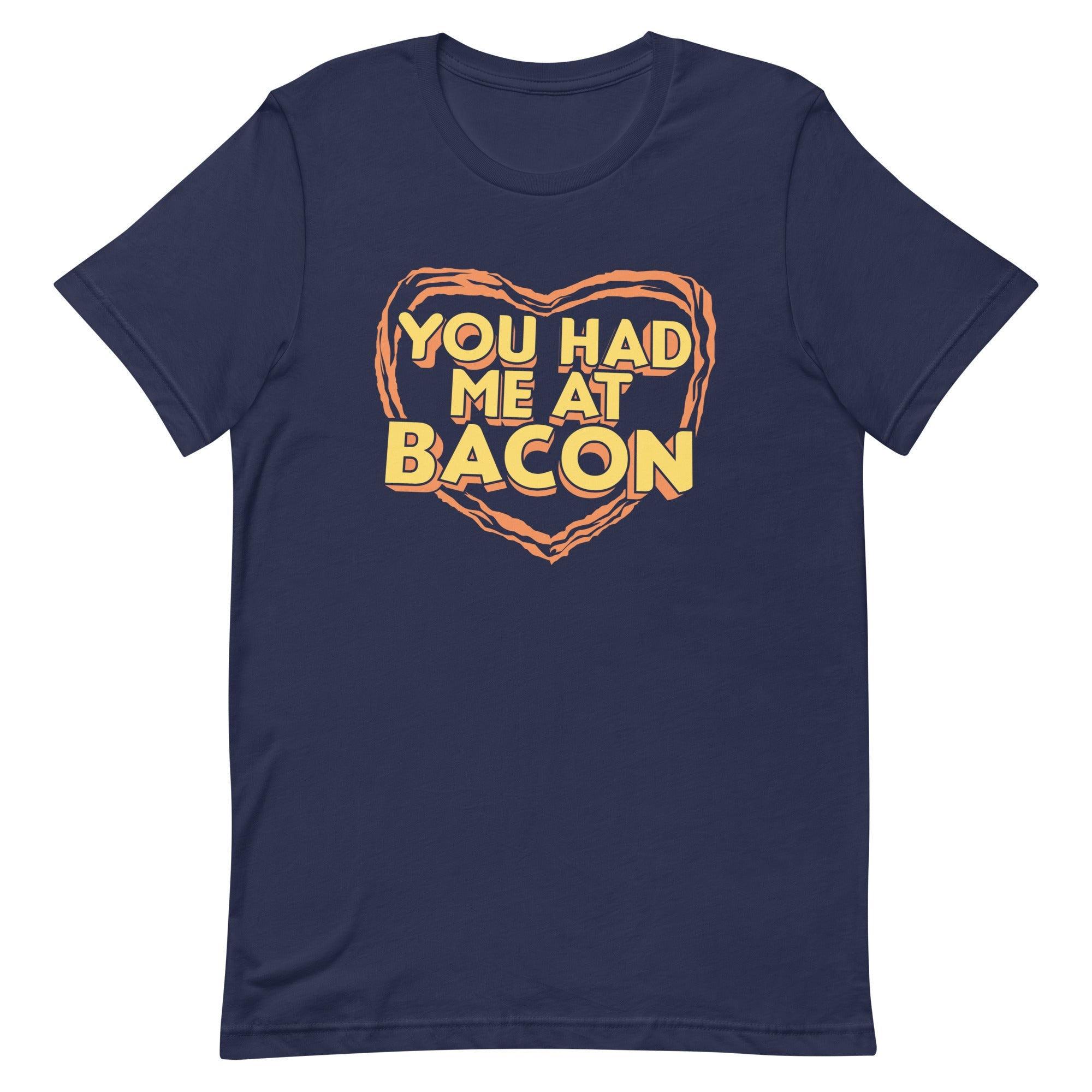 You Had Me At Bacon Men's Signature Tee
