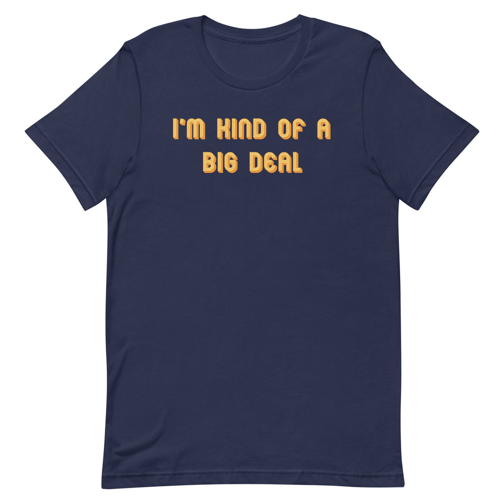 I'm Kind of a Big Deal Men's Signature Tee