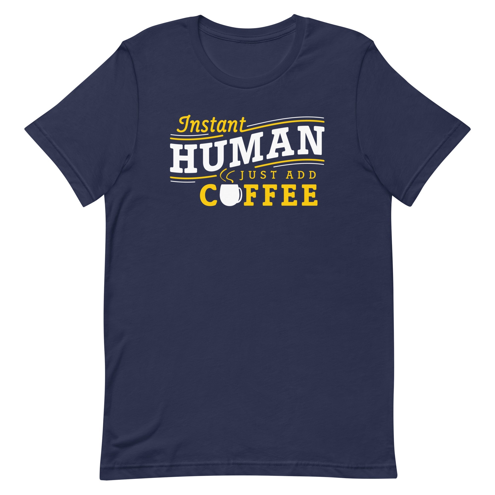 Instant Human Just Add Coffee Men's Signature Tee