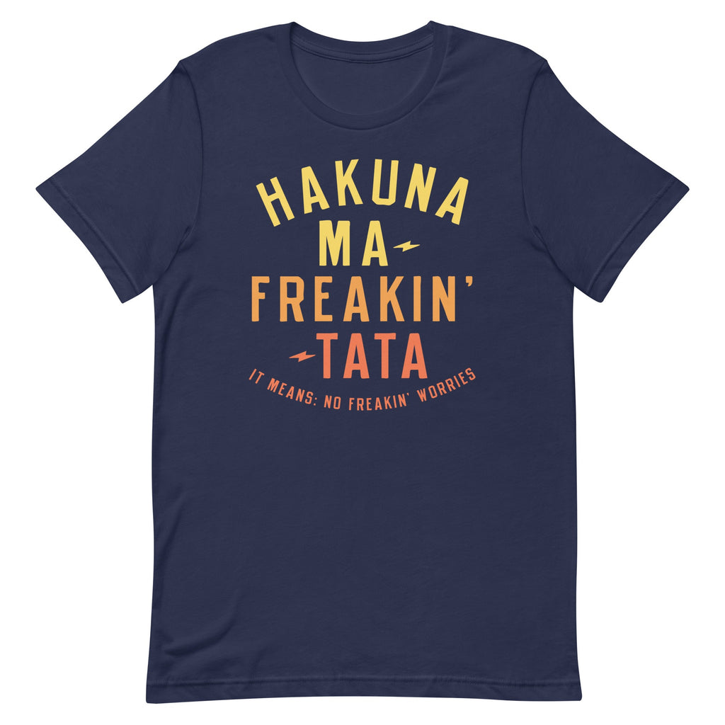Hakuna Ma-Freakin-Tata Men's Signature Tee